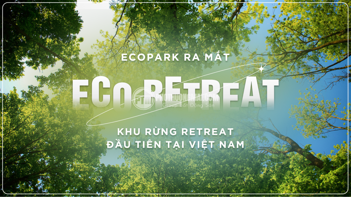 eco park ra mắt khu rừng retreat đầu tiên tại việt nam