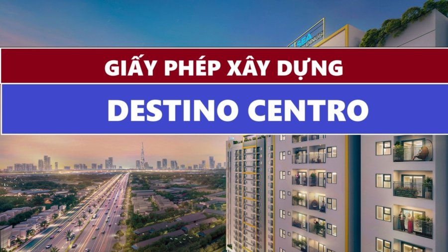 GIAY-PHEP-XAY-DUNG-DU-AN-DESTINO-CENTRO